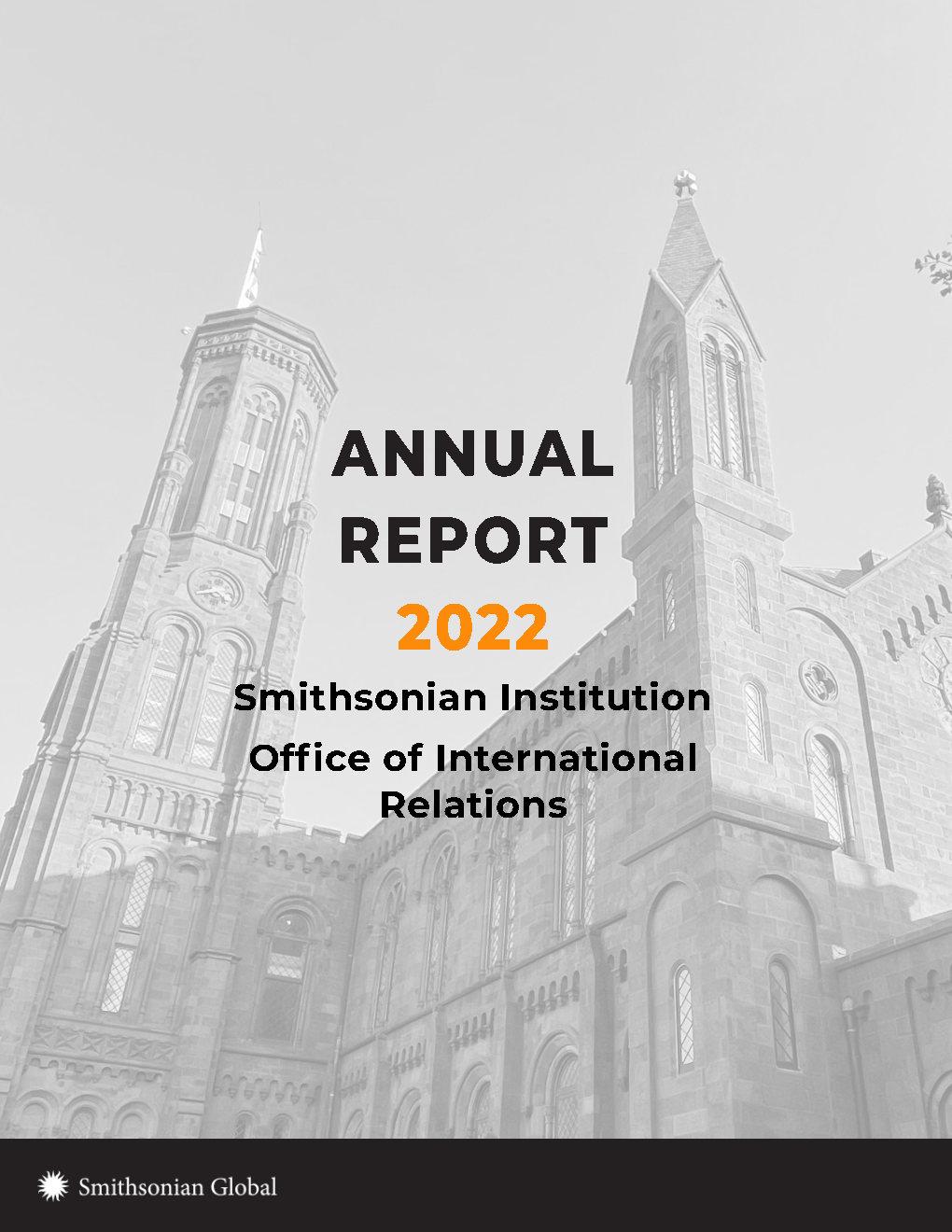 Grayscale view of the Smithsonian Castle in the background with black and orange overlay text reading Annual Report 2022 Smithsonian Institution Office of International Relations
