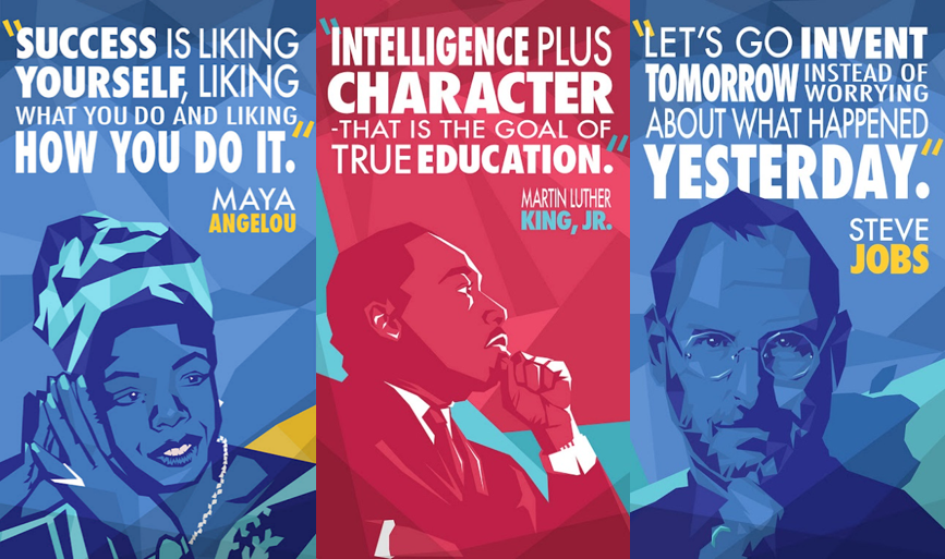 Graphic Posters with quotes from influential Americans: Maya Angelou, Martin Luther King, Jr., and Steve Jobs. Designer credit: Here's My Chance.